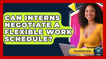 Can Interns Negotiate A Flexible Work Schedule? - Internship Hero