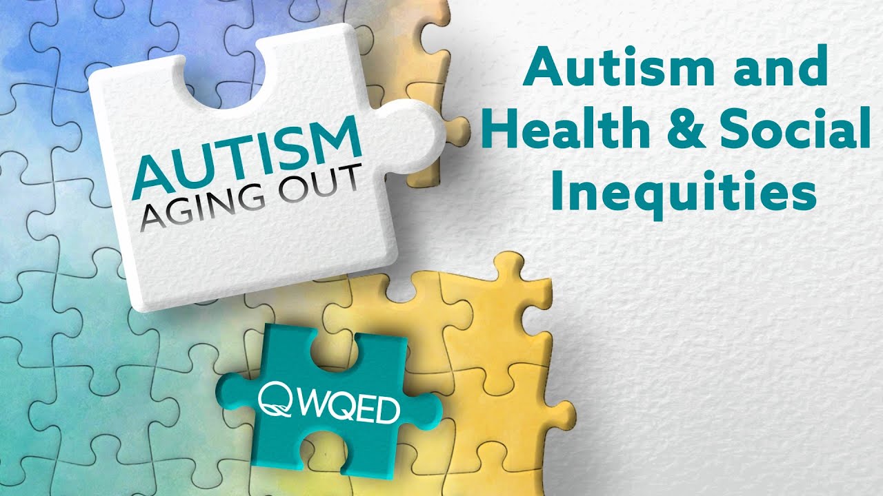 Autism and Health & Social Inequities | Autism: Aging Out