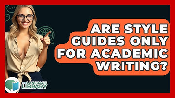 Are Style Guides Only For Academic Writing? - The Language Library