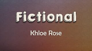 Khloe Rose - Fictional (Lyrics) | I fall in love with boys I see on a TV screen
