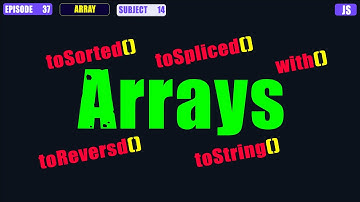 Learn JavaScript In Arabic 2024 - #041 - Array.(toSorted, toReversed, toSpliced, with, toString )