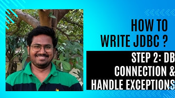 JDBC Part 7 - JDBC Step 2 - Establish Connection & Handle the Exception