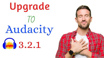 You can now upgrade to Audacity 3.2.1