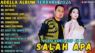 ADELLA TERBARU 2026 - SALAH APA - MUTIARA - PERCERAIAN LARA - ALBUM ADELLA TERBARU