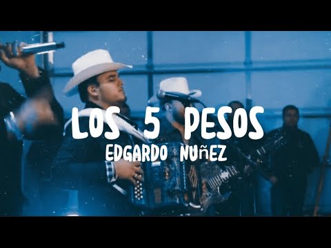 Letra / Los 5 Pesos - Edgardo Nuñez