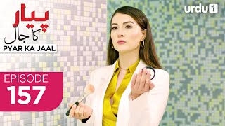 Pyar ka Jaal | Episode 157 | Turkish Drama | Love Trap | Afili Aşk | 15 August 2025