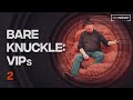 Bare Knuckle: VIPs - Fire Side Films (ep-2)