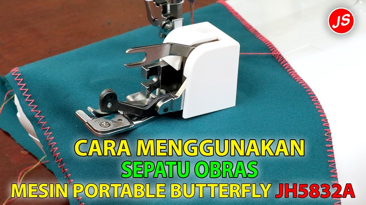 Cara Pakai Sepatu Obras Mesin Jahit Butterfly JH 5832 A