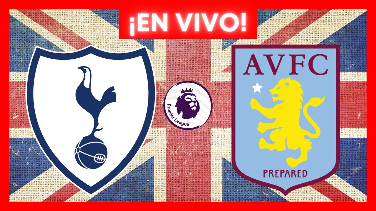 TOTTENHAM VS ASTON VILLA EN VIVO 🔴 YouTube