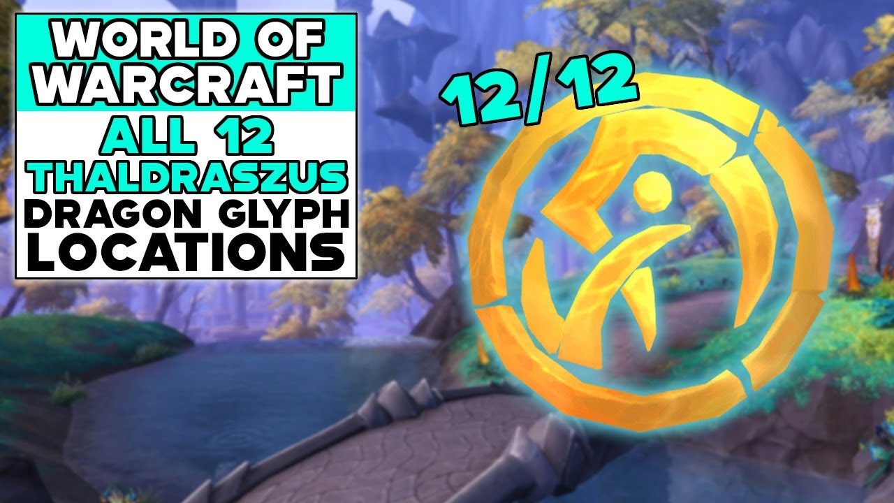 WORLD OF WARCRAFT ALL 12 THALDRASZUS DRAGON GLYPH LOCATIONS YouTube