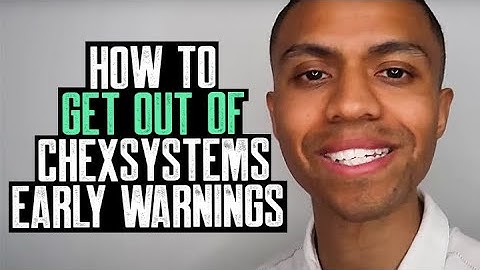 HOW TO GET OUT OF CHEXSYSTEMS AND EARLY WARNINGS || DON