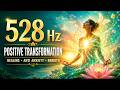 528 Hz Positive Transformation, Emotional & Physical Healing Music
