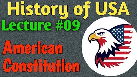 History of USA | Lecture #09 - Constitution of USA for CSS UPSC PMS