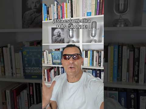 Esta es la mentira más grande que te dicen