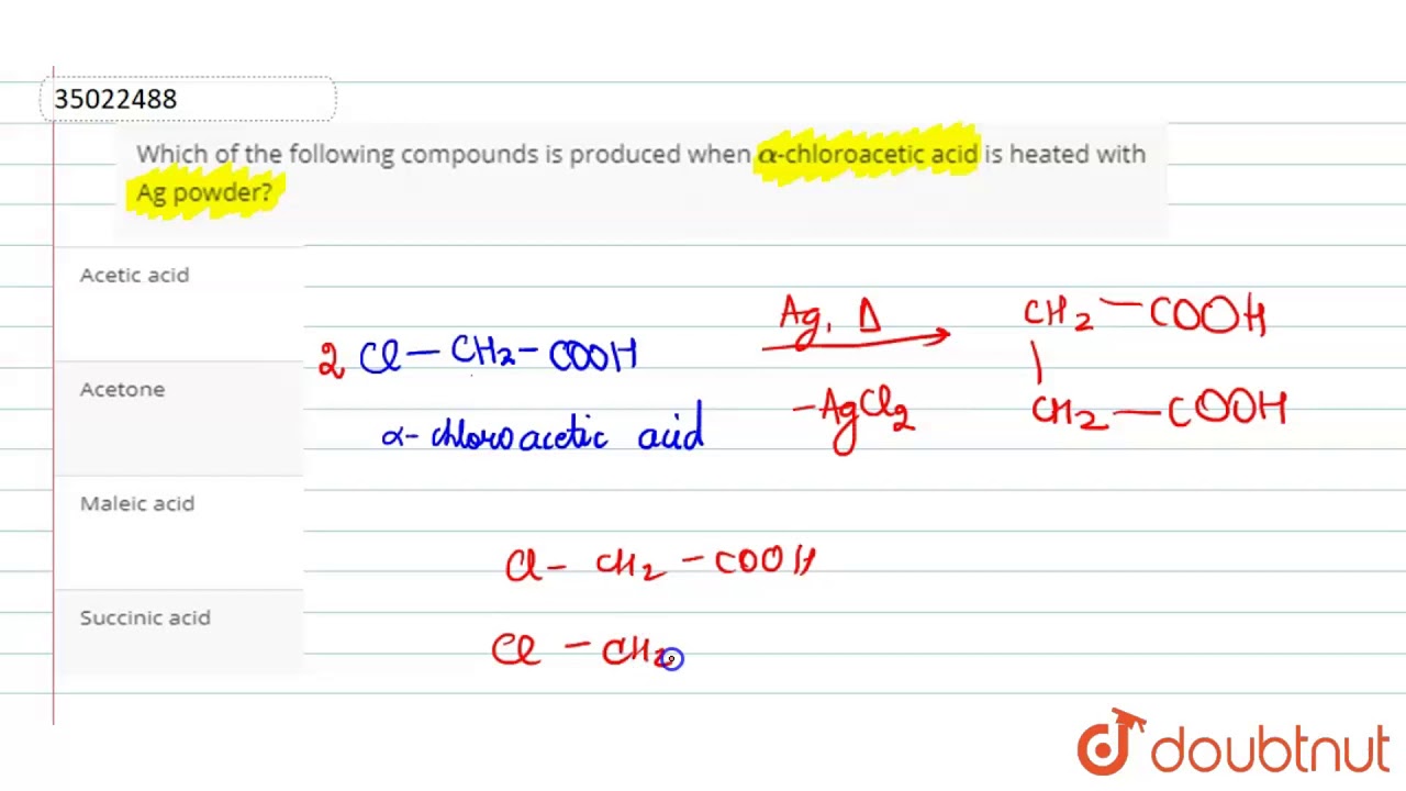 Which Of The Following Compounds Is Produced When Alpha Chloroacetic Acid Is He Youtube