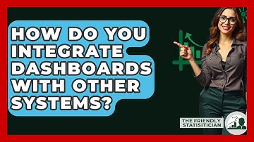 How Do You Integrate Dashboards With Other Systems? - The Friendly Statistician
