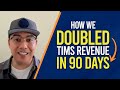 Doubling Tim's Reve In 90 Days