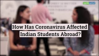 How has Coronavirus affected Indian students abroad | Reporter's Take