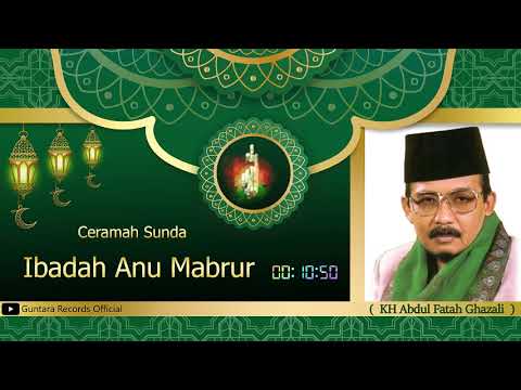 K.H Abdul Fatah Ghazali || Ibadah Anu Mabrur