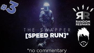 The Swapper [Speed Run] - PART 3 - Random Respawn