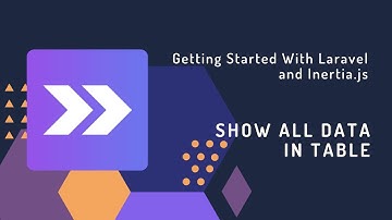 Getting Started With Laravel and Inertia.js Part:10 Show All Data in Table