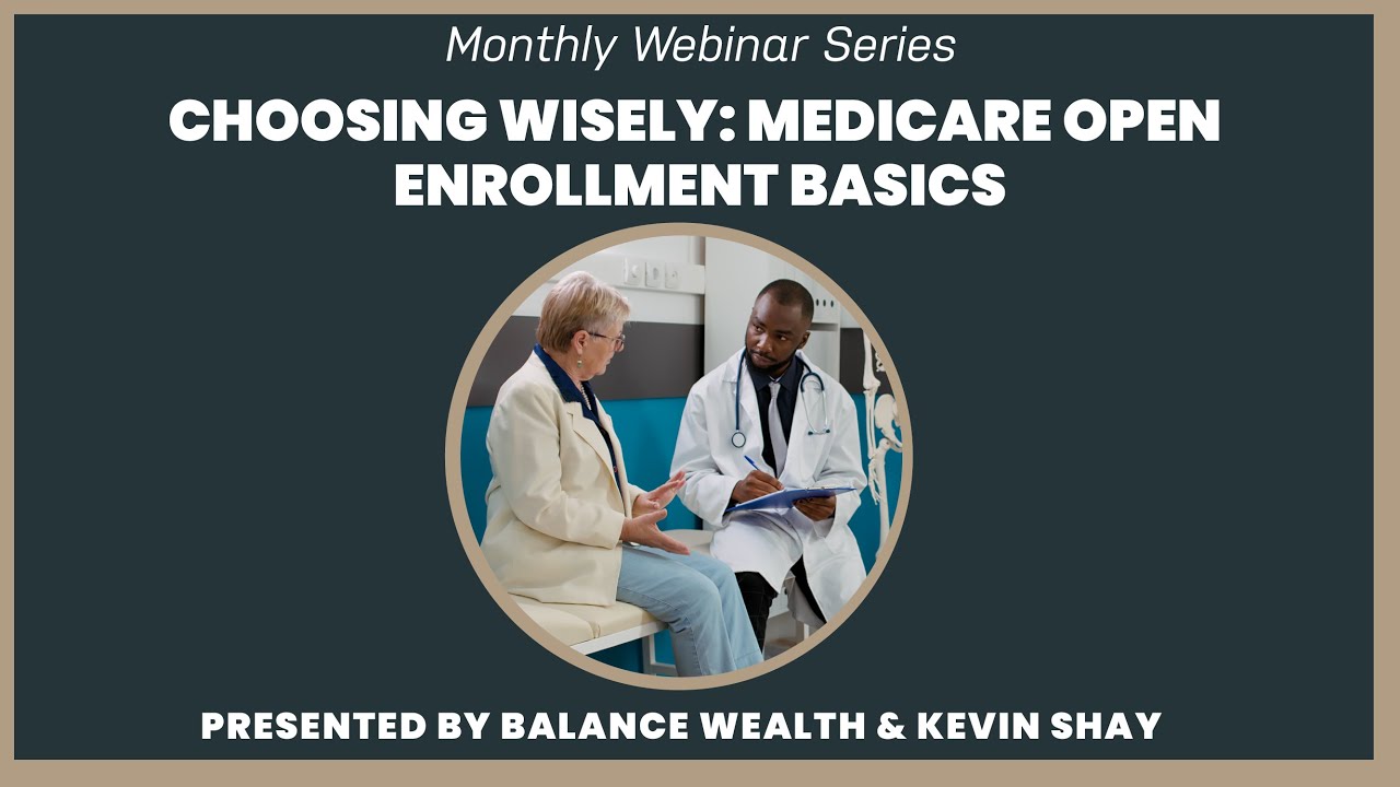 Choosing Wisely: Medicare Open Enrollment Basics