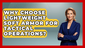 Why Choose Lightweight Soft Armor For Tactical Operations? - Tactical Locker Experts