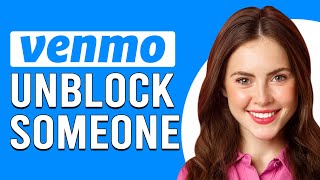 How To Unblock Someone On Venmo (How Do I Unblock Someone On Venmo?)