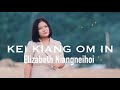 Kei kiang om in  elizabeth niangneihoi  lyrics  tune t pumkhothang