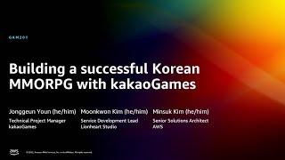 AWS re:Invent 2022 - Building a successful Korean MMORPG with KakaoGames (GAM201)