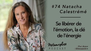 #74 Natacha Calestrémé : Se libérer émotionnellement, la clé de l'énergie.