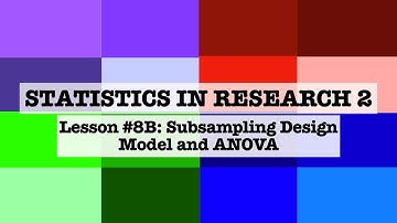 Lesson 8B - Subsampling Design: Model and ANOVA Example
