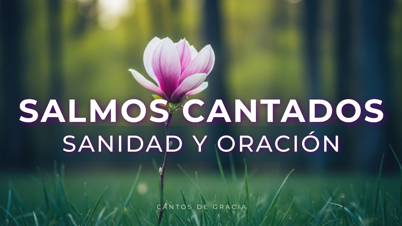 SALMOS CANTADOS de SANIDAD y ORACIÓN - Música Cristiana - YouTube