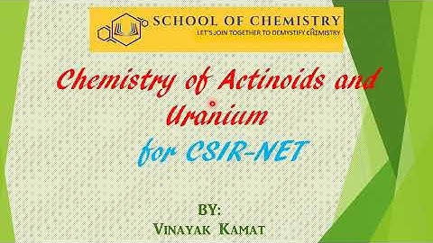 Chemistry of Actinoids and Uranium for CSIR-NET