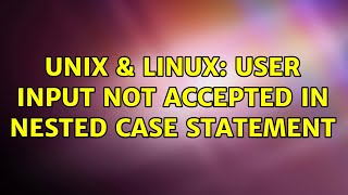 Unix & Linux: user input not accepted in nested case statement