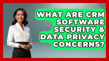What Are CRM Software Security & Data Privacy Concerns? - Sales Saas Breakdown