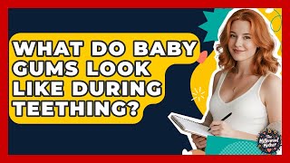 What Do Baby Gums Look Like During Teething? - The Millennial Mother
