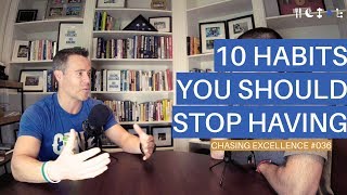 10 Habits You Should Stop Having || Chasing Excellence with Ben Bergeron || Ep#036