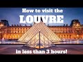 How to visit the LOUVRE in less than 3 hours!