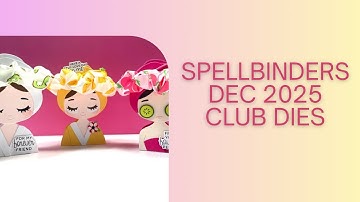Spellbinders Club Kits Dec 2025
