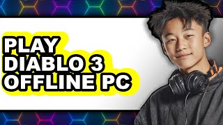 How to Play Diablo 3 Offline PC (Updated) How to Play Diablo 3 Offline PC (Updated)