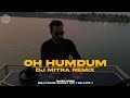 Oh Humdum Suniyo Re ( Progressive House REMIX ) | DJ MITRA | Saathiya | A R Rahman, KK, Shaan, Kunal