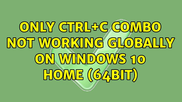 Only Ctrl+C combo not working globally on Windows 10 Home (64bit)