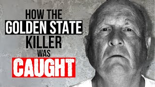 How the Golden State Killer Was CAUGHT