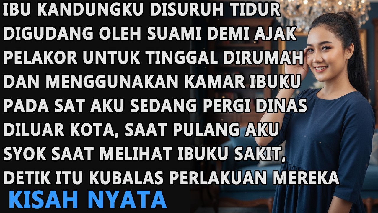 IBU KANDUNGKU DISURUH TIDUR DIGUDANG OLEH SUAMI DEMI AJAK PELAKOR MENGINAP DIRUMAHKU, KUBALAS DIA..