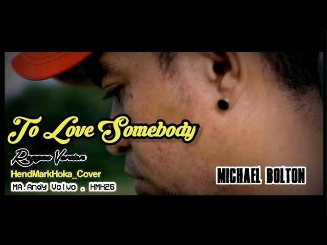 TO LOVE SOMEBODY || MICHAEL BOLTON || Reggae Version || HendMarkHoka_Cover by request class=