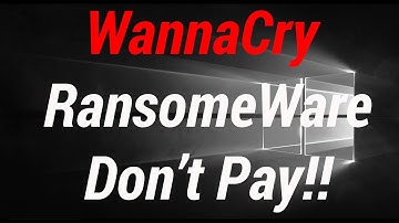 WannaCry Ransomware - How to Protect Your Self