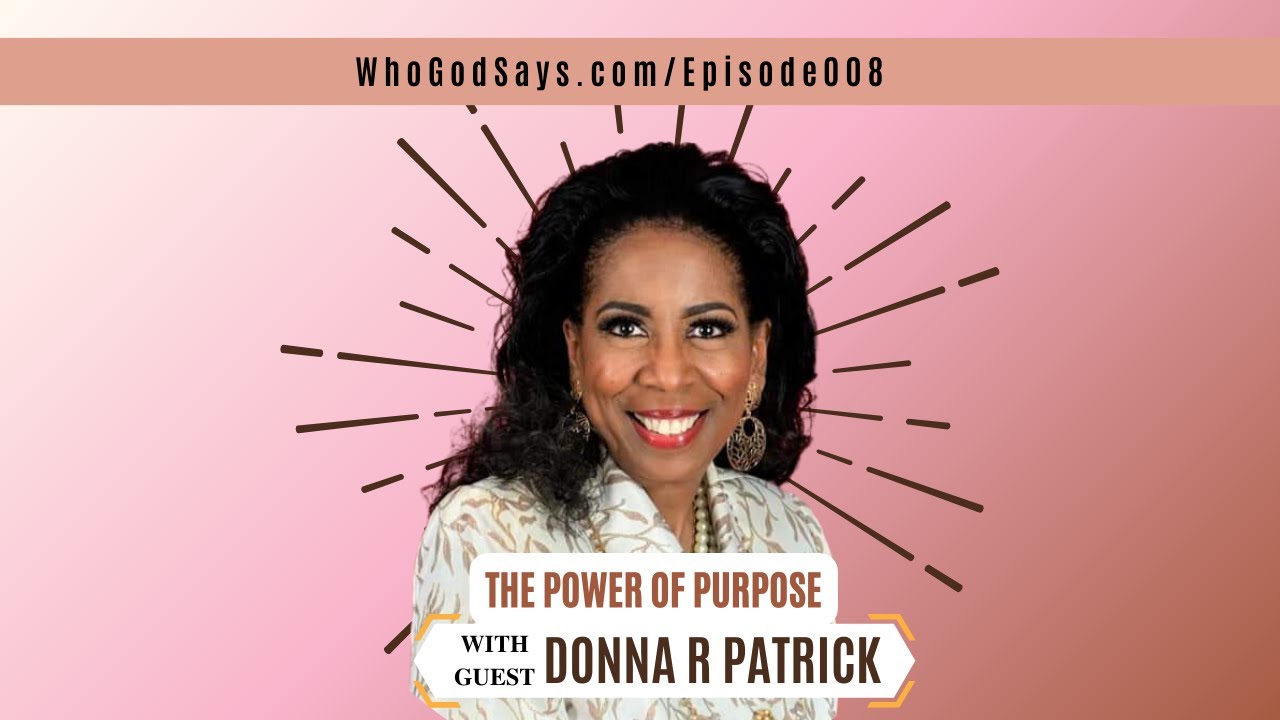 The Power of Purpose w/ Donna Renay Patrick - God Uses Uncomfortable Spaces to Grow Us