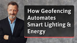 How Geofencing Automates Smart Lighting & Energy Home Automation By Geofence