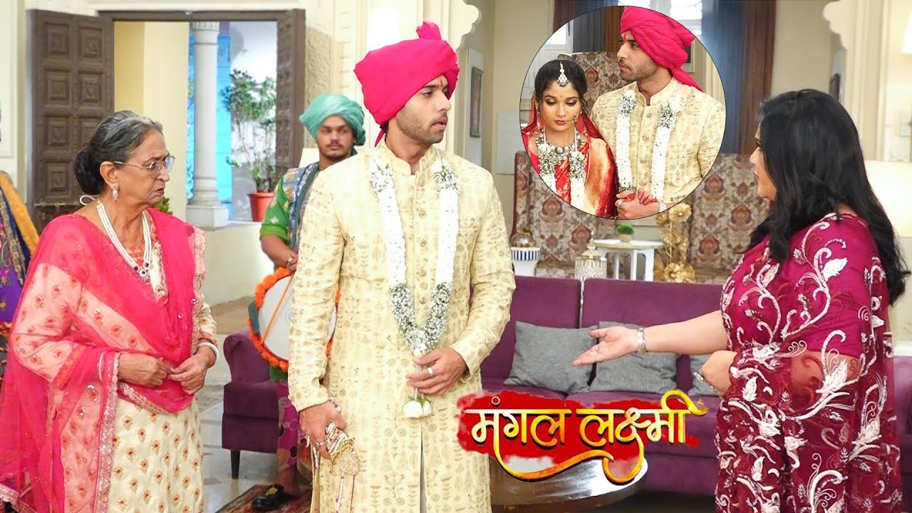 Mangal Lakshmi |Karan कीMaaने बोला यहां तेरी Sister की Shaadi होने वाली है और तू खुद Dulhaबनके आ गया